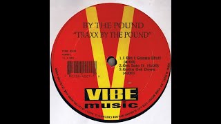 By The Pound - Gotta Get Down Vibe Music records 1995