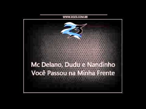 Mc Delano, Dudu e Nandinho - Você Passou na Minha Frente [DJ FELIPE UNICO]