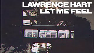 Lawrence Hart - Let Me Feel (Visualiser)