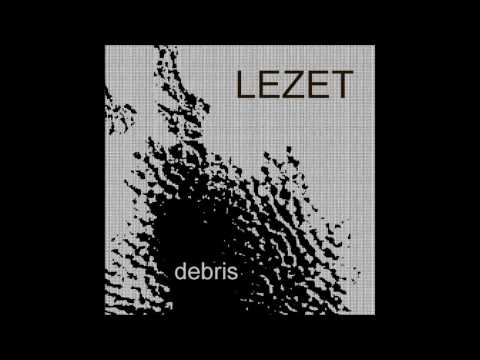 Lezet - Debris (full album, Altered State Reflections, 2016)