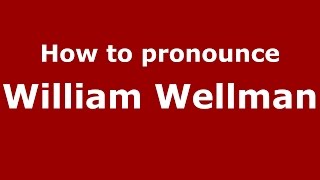 How to pronounce William Wellman