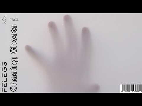 Felegs - Chasing Ghosts (Official Audio)