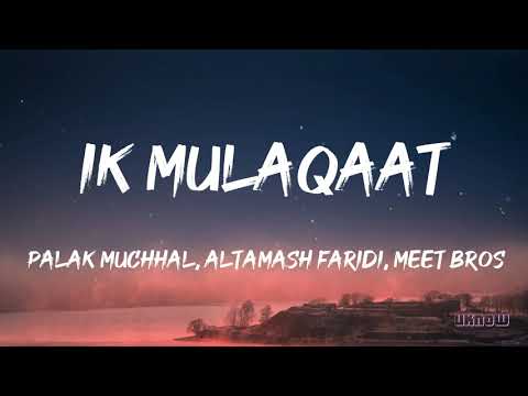 Ik Mulaqaat (Lyrics) - Meet Bros Ft.Altamash Faridi & Palak Muchhal