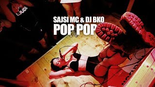 SAJSI MC & DJ BKO - POP POP ( OFFICIAL VIDEO )