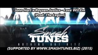 Jonn Hart x Rayven Justice - Love Wit Em (Prod. The Legion)(SUPPORTED BY WWW.SMASHTUNES.BIZ) (2015)