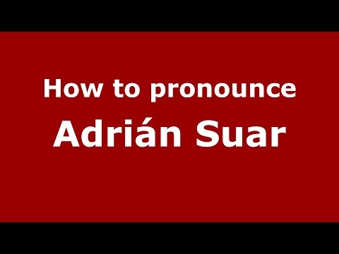 How to pronounce Adrián Suar (Spanish/Argentina) - PronounceNames.com