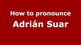 How to pronounce Adrián Suar