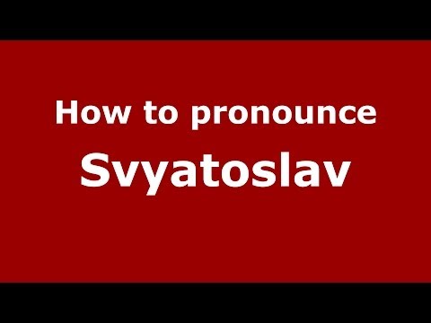 How to pronounce Svyatoslav (Russian/Russia) - PronounceNames.com