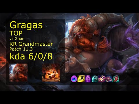 Gragas Top vs Gnar - KR Grandmaster 6/0/8 Patch 11.3 Gameplay // [롤] 그라가스 vs 나르 탑