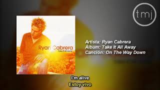 Letra Traducida On The Way Down de Ryan Cabrera