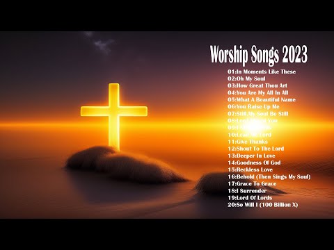 Hillsong Worship Best Praise Songs Collection 2023 - Gospel Christian Songs Of Hillsong Worship