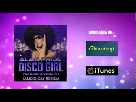 OFFICIAL REMIX Alan Pride Ft. Ellington & Elisa - Disco Girl (Alexx Cay Remix) // Njoy Records