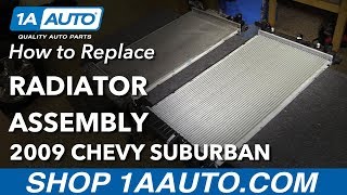 How to Replace Radiator 00-14 Chevrolet Suburban