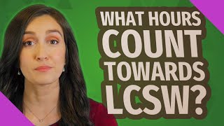 What hours count towards LCSW?