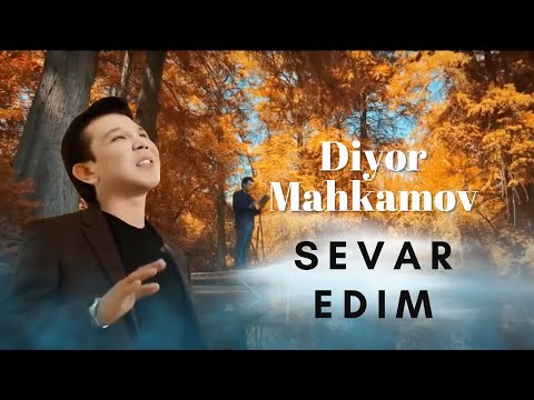 Diyor Mahkamov - Sevar edim | Диёр Махкамов - Севар эдим