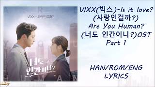 VIXX – Is It Love? (사랑인걸까?) Are You Human Too? (너도 인간이니) OST Part 1 Lyrics