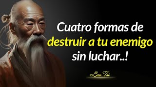 Citas inspiradoras de Lao Tse: Cuatro formas de destruir a tu enemigo sin luchar...!