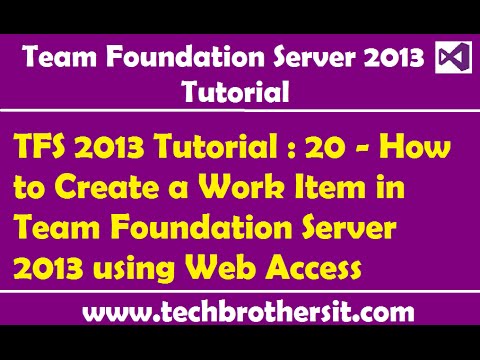 TFS 2013 Tutorial : 20 - How to Create a Work Item in Team Foundation Server 2013 using Web Access