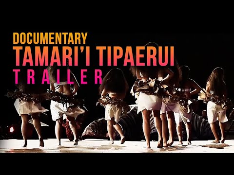 Tamari'i Tipaerui - Trailer - Tahitian dance documentary