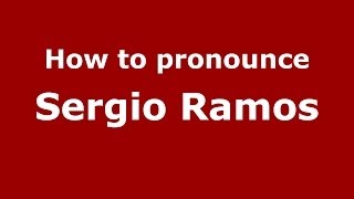 How to pronounce Sergio Ramos