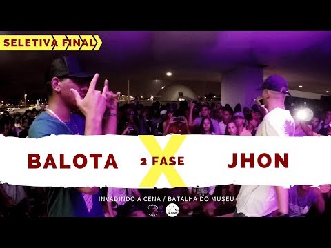 Balota X Jhon - 2 Fase - Seletiva Final - Invadindo A Cena/Batalha Do Museu 2018