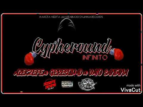 CYPHEROUND INFINITO🥊 - AZEK2EFE X GERESQUAD X VATO SANTANA (MAKETA INEDITA) NINJA RECORDS 2017