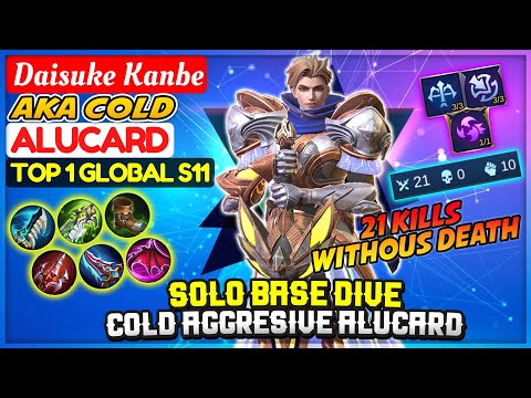 Solo Base Dive, Cold Aggresive Alucard [ Top 1 Global Alucard S11 ] Daisuke Kanbe - Mobile Legends