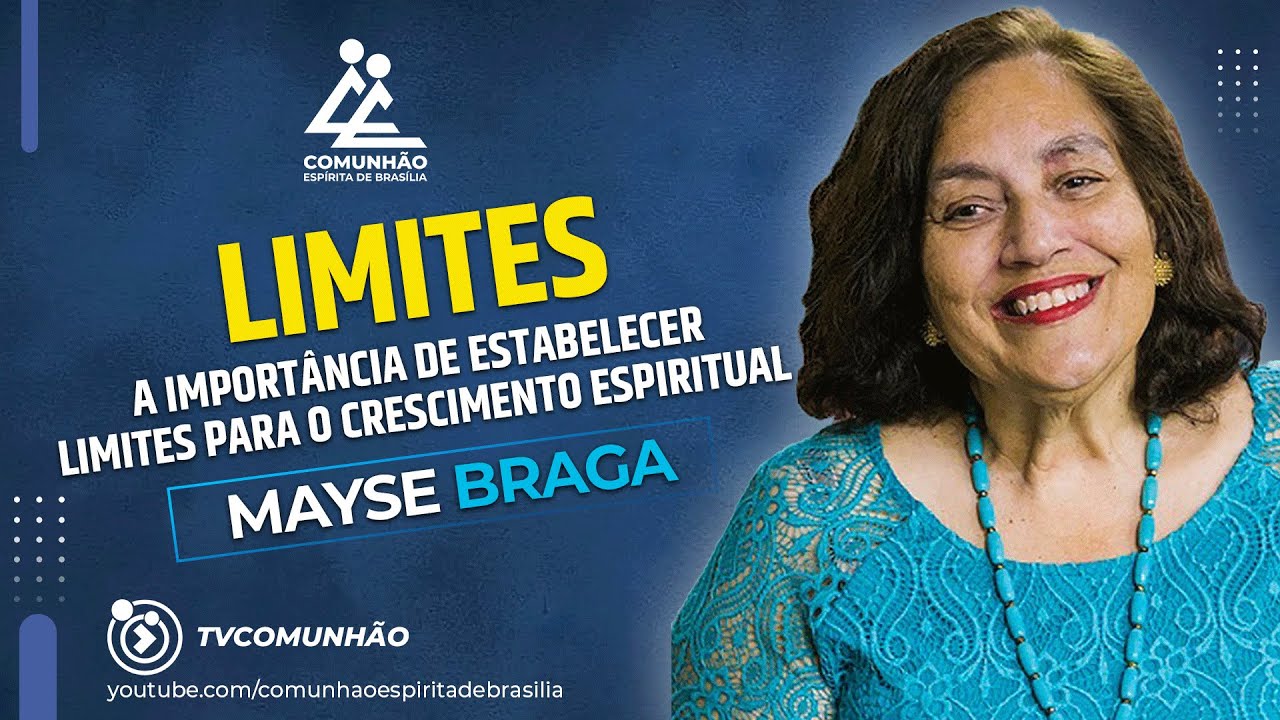 Mayse Braga | LIMITES: A IMPORTÂNCIA DE ESTABELECER LIMITES PARA O CRESCIMENTO ESPIRITUAL