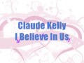 CLAUDE KELLY - I believe in us [ w/lyrics ...