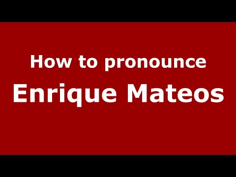 How to pronounce Enrique Mateos (Spain/Spanish) - PronounceNames.com