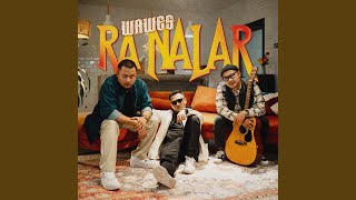 Lirik Lagu Ra Nalar - Wawes: Segampang Kuwi Kata Pisah Metu Seka Lambemu Ra Nalar Tenan