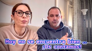 Hoy no se encuentra bien‼️Os contamos❕