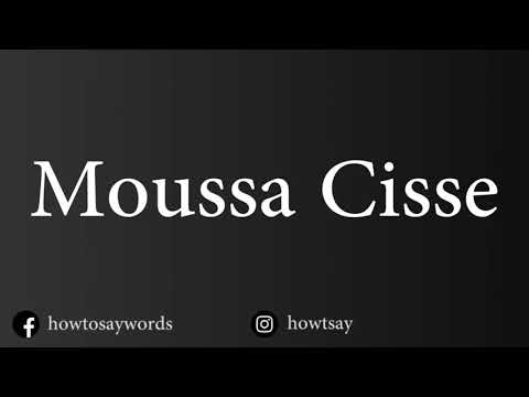 How To Pronounce Moussa Cisse