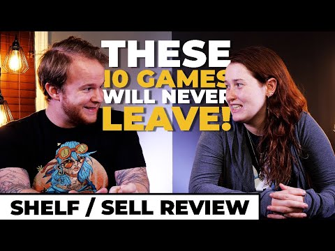10 Games Never Leaving Our Collection - Shelf or Sell