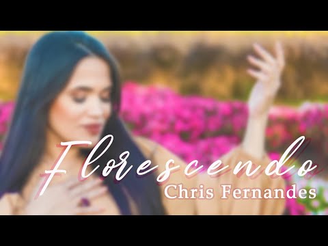 Florescendo - Chris Fernandes [CLIP OFICIAL]