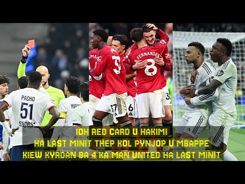 IOH RED CARD U HAKIMI // HA LAST MINIT THEP KOL PYNJOP U MBAPPE // KIEW KYRDAN BA 4 KA MAN UNITED