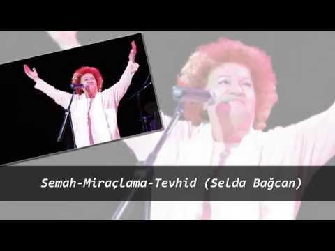 Semah,Miraçlama ve Tevhid (Selda Bağcan)