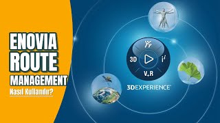 İleri Seviye #3DEXPERIENCE İpuçları! ENOVIA Route Management Nasıl Kul