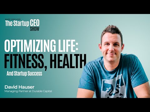 Optimizing Life: Fitness, Health, and Startup Success with David Hauser