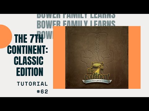 Bower Family Learns #62: The 7th Continent : Classic Edition