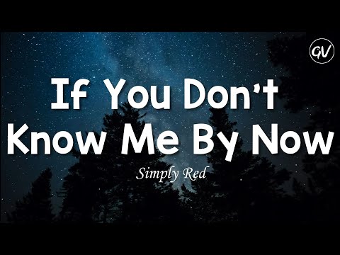 Simply Red - If You Don't Know Me By Now [Lyrics]