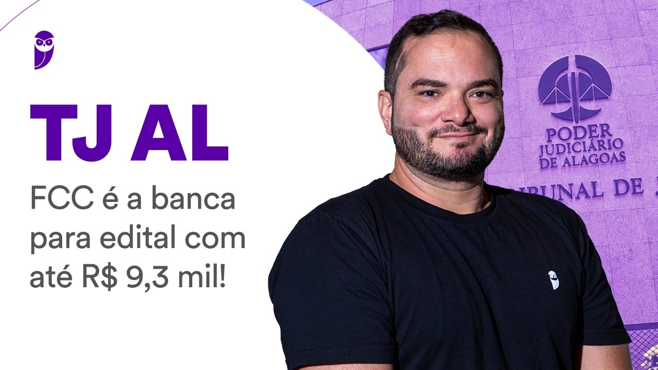Concurso TJ AL: FCC é a banca para edital com até R$ 9,3 mil!