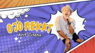Download lagu ARIF CITENX  - OJO NEKAT mp3