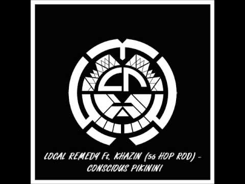 Local Remedy Ft. Khazin (56 Hop Rod) - CONSCIOUS PIKININI (Pacific Music 2015)
