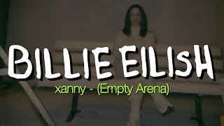 “xanny” by @BillieEilish but you’re in an empty arena (no distortion)