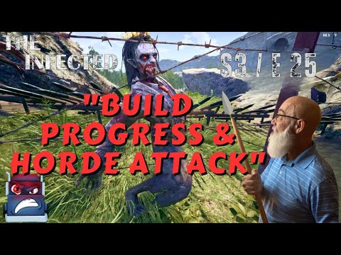 "The Infected Gameplay" S3 / E25 "Build Progress & Horde Attack"