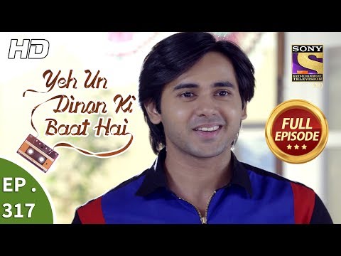 Yeh Un Dinon Ki Baat Hai - Ep 317 - Full Episode - 7th December, 2018