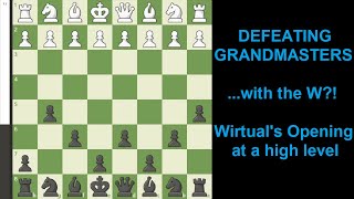 Defeating Grandmasters with Wirtual's Opening (dedicated to Daniel Naroditsky)