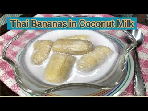 Thai Bananas in Coconut Milk : Cooking with Kanyapak : Thai Food :Thai Dessert