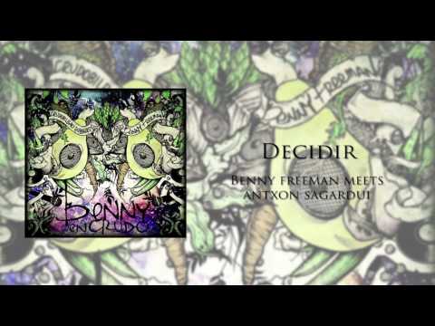 Benny Freeman feat. Antxon Sagardui - Decidir [Benny en Crudo 2017]